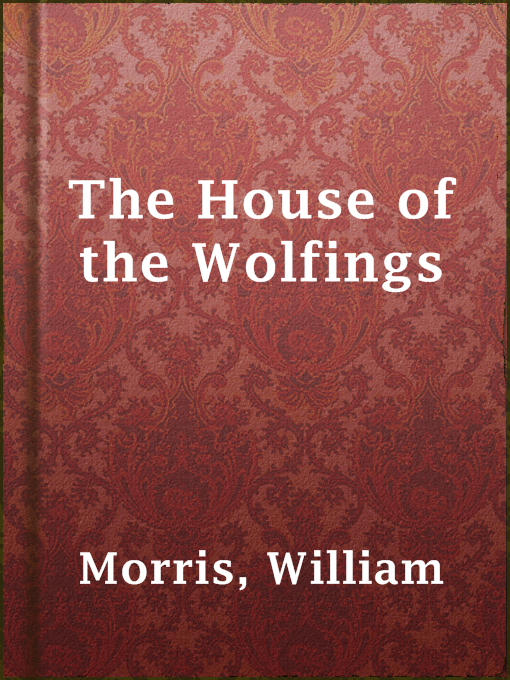 Title details for The House of the Wolfings by William Morris - Available